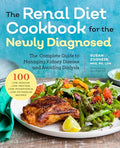 Renal Diet Cookbook for the Newly Diagnosed: The Complete Guide to Managing Kidney Disease and Avoiding Dialysis - Paperback