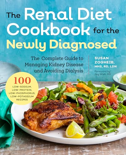 Renal Diet Cookbook for the Newly Diagnosed: The Complete Guide to Managing Kidney Disease and Avoiding Dialysis - Paperback