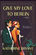 Give My Love to Berlin - Paperback