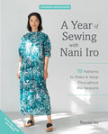 A Year of Sewing with Nani Iro: 18 Patterns to Make & Wear Throughout the Seasons - Paperback