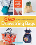 Sew Drawstring Bags: 14 Pretty Purses, Bags & Pouches in a Cinch - Paperback