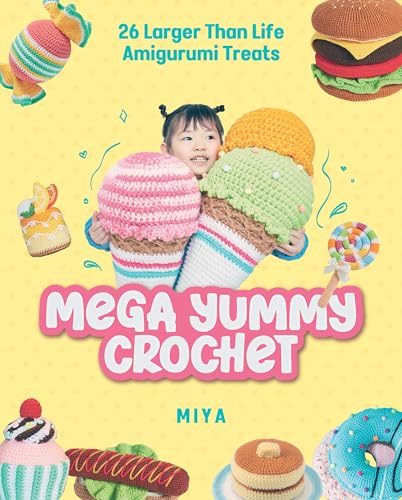 Mega Yummy Crochet: 26 Larger-Than-Life Amigarumi Treats - Paperback