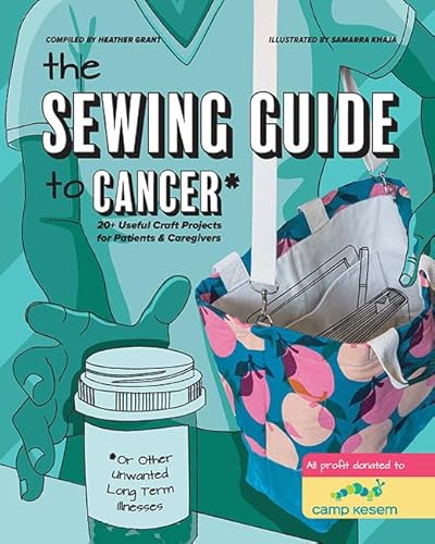 The Sewing Guide to Cancer (or Other Very Annoying Long Term Illnesses) (with Lay-Flat Binding) - Hardcover