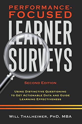 Performance-Focused Learner Surveys: Using Distinctive Questioning to Get Actionable Data and Guide Learning Effectiveness - Hardcover