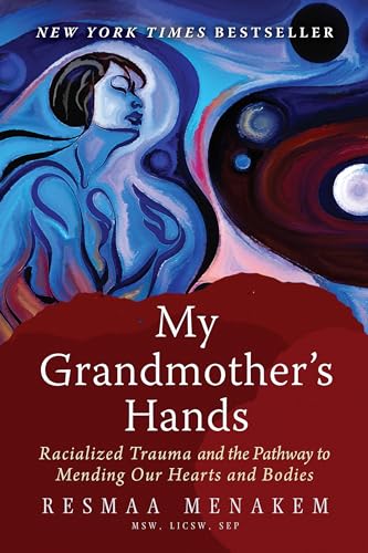 My Grandmother's Hands: Racialized Trauma and the Pathway to Mending Our Hearts and Bodies - Paperback
