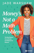 Money Is Not a Math Problem: The Real Reason You're Broke and What to Do about It - Paperback