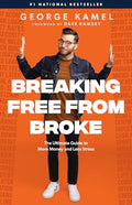 Breaking Free from Broke: The Ultimate Guide to More Money and Less Stress - Hardcover