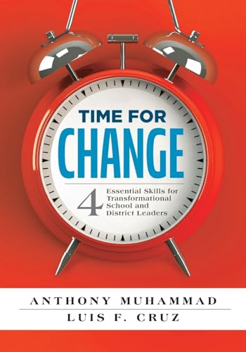 Time for Change: Four Essential Skills for Transformational School and District Leaders (Educational Leadership Development for Change Management) - Paperback