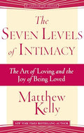The Seven Levels of Intimacy: The Art of Loving and the Joy of Being Loved - Paperback