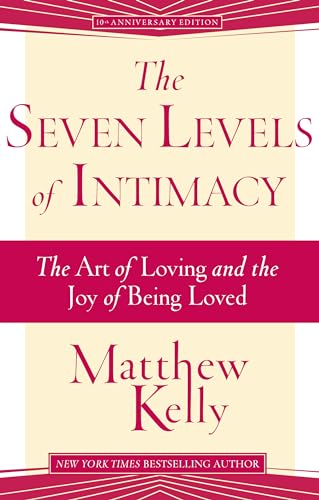 The Seven Levels of Intimacy: The Art of Loving and the Joy of Being Loved - Paperback