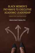 Black Women's Pathways to Executive Academic Leadership: Lessons from Lived Experiences - Paperback