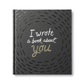 I Wrote a Book about You (Black) - Hardcover