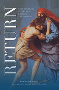 Return: How to Draw Your Child Back to the Church - Paperback