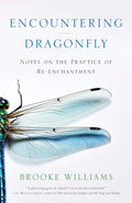 Encountering Dragonfly: Notes on the Practice of Re-Enchantment - Paperback