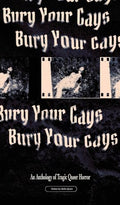 Bury Your Gays: An Anthology of Tragic Queer Horror - Hardcover