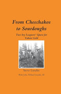 From Cheechakos to Sourdoughs: Two Ivy Leaguers' Quest for Yukon Gold - Paperback