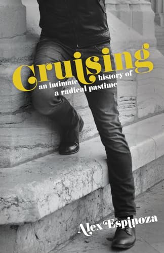 Cruising: An Intimate History of a Radical Pastime - Paperback