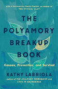 The Polyamory Breakup Book: Causes, Prevention, and Survival - Paperback
