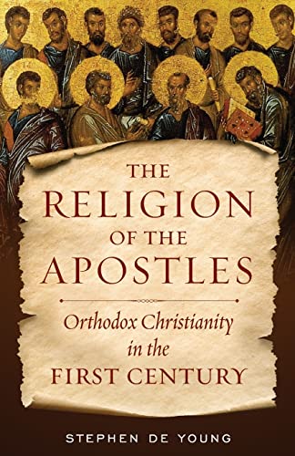 The Religion of the Apostles: Orthodox Christianity in the First Century - Paperback