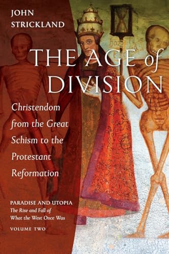 The Age of Division: Christendom from the Great Schism to the Protestant Reformation - Paperback
