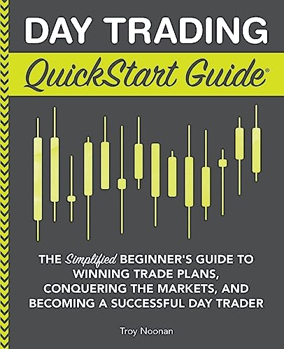Day Trading QuickStart Guide: The Simplified Beginner's Guide to Winning Trade Plans, Conquering the Markets, and Becoming a Successful Day Trader - Paperback