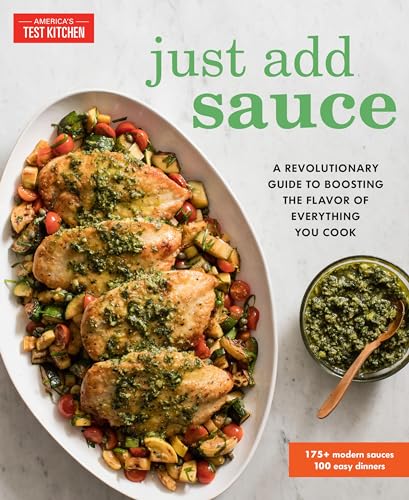 Just Add Sauce: A Revolutionary Guide to Boosting the Flavor of Everything You Cook - Paperback