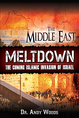 The Middle East Meltdown: The Coming Islamic Invasion of Israel - Paperback