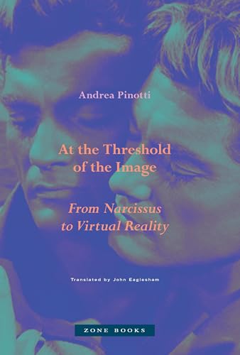 At the Threshold of the Image: From Narcissus to Virtual Reality - Hardcover