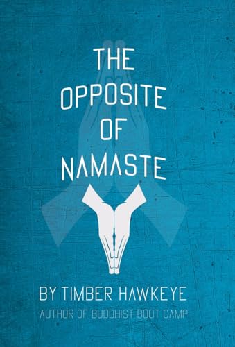 The Opposite of Namaste - Hardcover