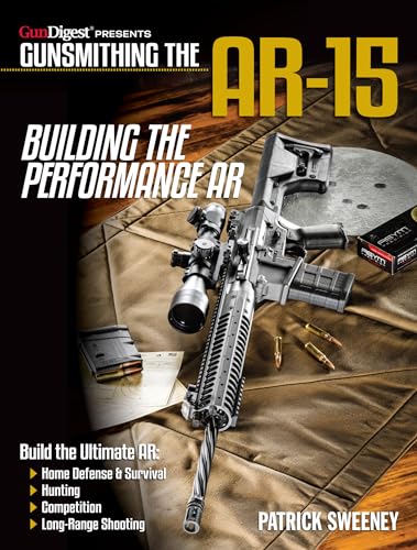 Gunsmithing the Ar-15, Vol. 4: Building the Performance AR - Paperback
