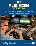 The Music Mixing Workbook: Exercises To Help You Learn How To Mix On Any DAW - Paperback