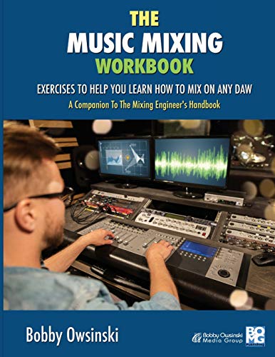 The Music Mixing Workbook: Exercises To Help You Learn How To Mix On Any DAW - Paperback