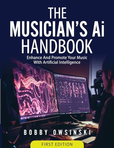 The Musician's Ai Handbook: Enhance And Promote Your Music With Artificial Intelligence - Paperback
