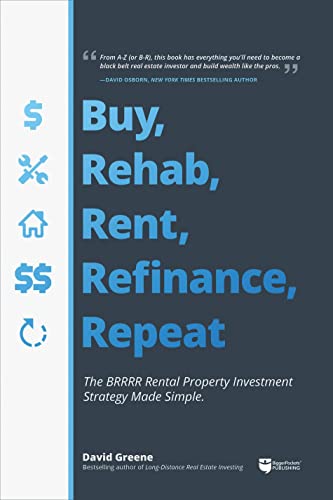 Buy, Rehab, Rent, Refinance, Repeat: The Brrrr Rental Property Investment Strategy Made Simple - Paperback