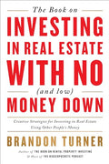 The Book on Investing in Real Estate with No (and Low) Money Down: Creative Strategies for Investing in Real Estate Using Other People's Money - Paperback