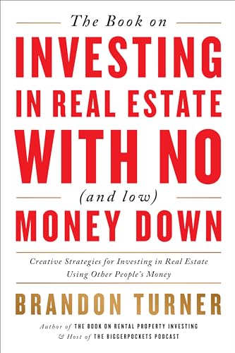 The Book on Investing in Real Estate with No (and Low) Money Down: Creative Strategies for Investing in Real Estate Using Other People's Money - Paperback