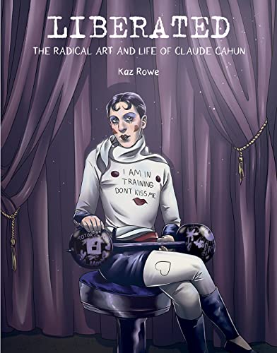 Liberated: The Radical Art and Life of Claude Cahun - Hardcover