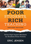 Poor Students, Rich Teaching: Seven High-Impact Mindsets for Students from Poverty (Using Mindsets in the Classroom to Overcome Student Poverty and Ad - Paperback