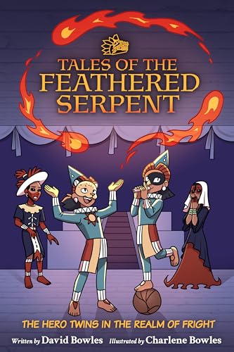 The Hero Twins in the Realm of Fright: (Tales of the Feathered Serpent #3) - Paperback