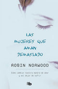 Las Mujeres Que Aman Demasiado / Women Who Love Too Much - Paperback
