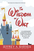 The Wisdom of Walt: Leadership Lessons from the Happiest Place on Earth - Paperback