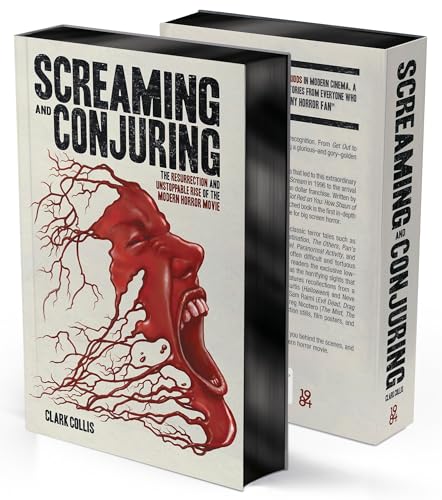 Screaming and Conjuring: The Resurrection and Unstoppable Rise of the Modern Horror Movie - Hardcover