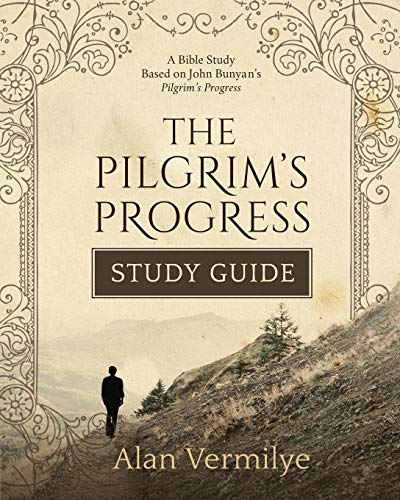 The Pilgrim's Progress Study Guide: A Bible Study Based on John Bunyan's Pilgrim's Progress (The Pilgrim's Progress Series)A Bible Study Based on John - Paperback