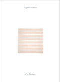 Agnes Martin: On Beauty - Hardcover