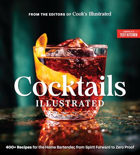 Cocktails Illustrated: 400+ Recipes for the Home Bartender, from Spirit Forward to Zero Proof - Hardcover