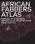 African Fabbers Atlas: Manual of Synthetic Vernacular Architecture - Paperback