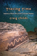 Tracing Time: Seasons of Rock Art on the Colorado Plateau - Paperback