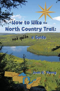 How to Hike the North Country Trail: not quite a Guide - Paperback