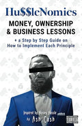 HussleNomics: Money, Ownership & Business Lessons Inspired by Nipsey Hussle + a Step by Step Guide on How to Implement Each Principle - Paperback