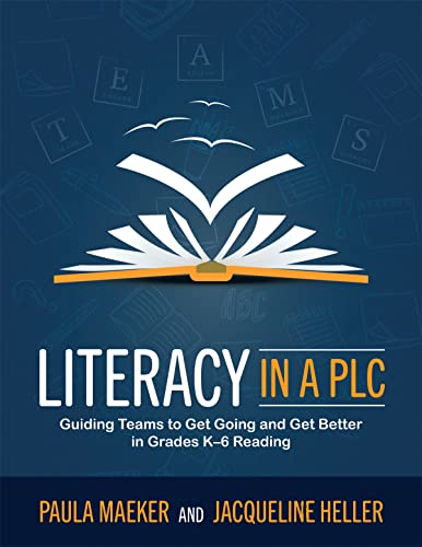 Literacy in a PLC at Work(r): Guiding Teams to Get Going and Get Better in Grades K-6 Reading (Implement the PLC at Work(r) Process to Support Student - Paperback